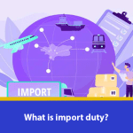 What is import duty? A guide to import tax and shipping duties